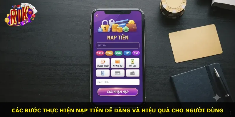 Các bước thực hiện nạp tiền dễ dàng và hiệu quả cho người dùng