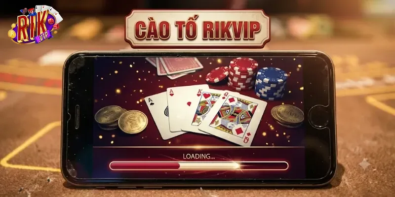 Cào Tố Rikvip Game Bài Đổi Thưởng Cực Chất Không Thể Bỏ Lỡ