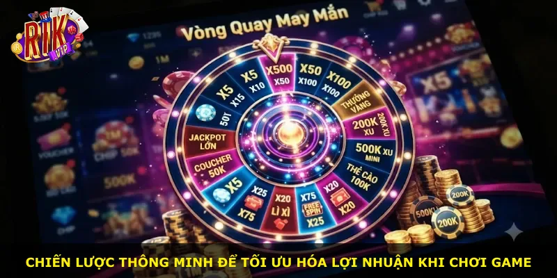 Chiến lược thông minh để tối ưu hóa lợi nhuận khi chơi game