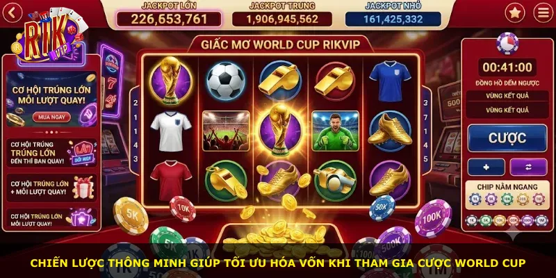 Chiến lược thông minh giúp tối ưu hóa vốn khi tham gia cược World Cup