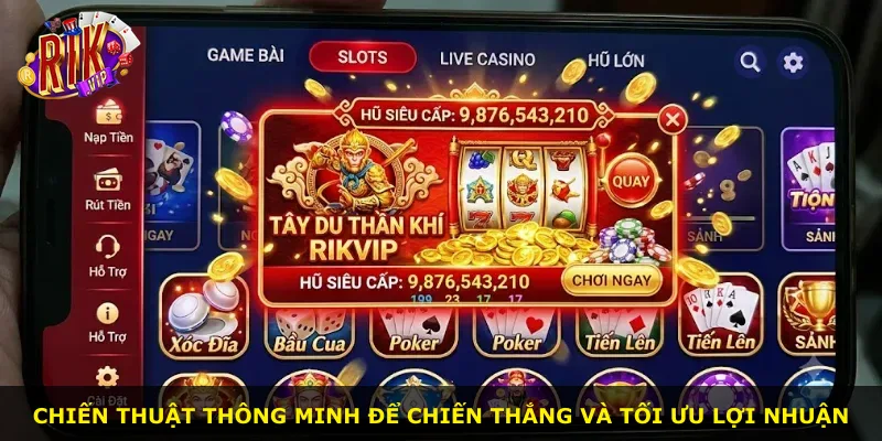 Chiến thuật thông minh để chiến thắng và tối ưu lợi nhuận