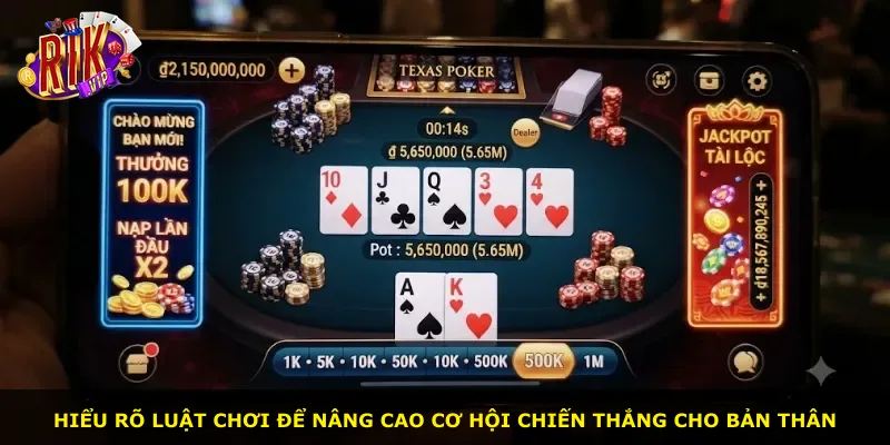 Hiểu rõ luật chơi để nâng cao cơ hội chiến thắng cho bản thân