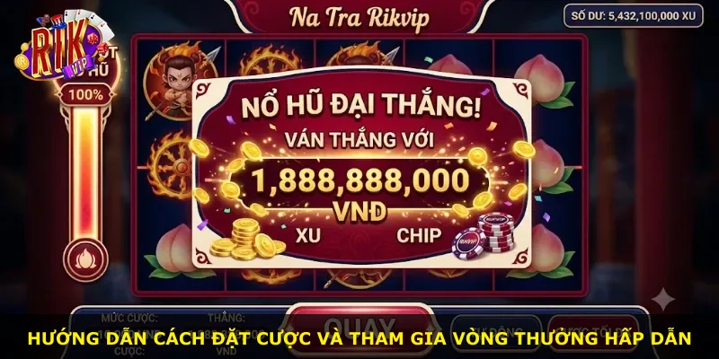 Hướng dẫn cách đặt cược và tham gia vòng thưởng hấp dẫn