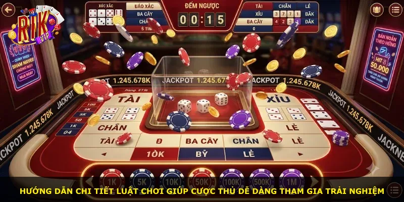 Hướng dẫn chi tiết luật chơi giúp cược thủ dễ dàng tham gia trải nghiệm