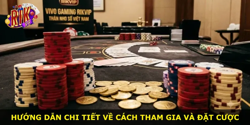 Hướng dẫn chi tiết về cách tham gia và đặt cược