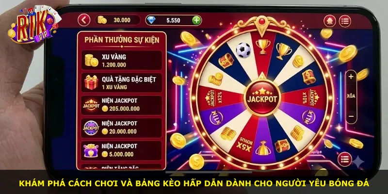 Khám phá cách chơi và bảng kèo hấp dẫn dành cho người yêu bóng đá