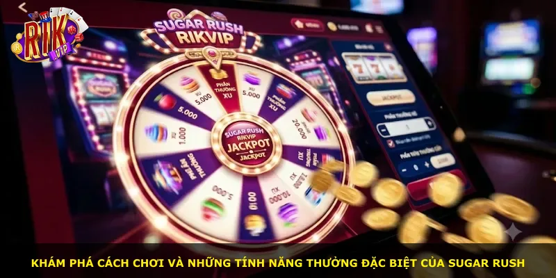 Khám phá cách chơi và những tính năng thưởng đặc biệt của Sugar Rush