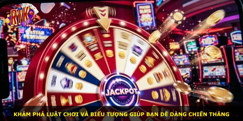 Khám phá luật chơi và biểu tượng giúp bạn dễ dàng chiến thắng