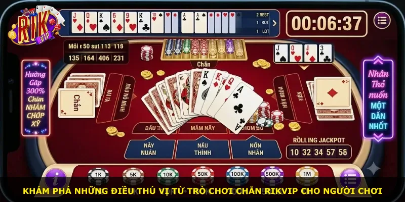 Khám phá những điều thú vị từ trò chơi Chắn Rikvip cho người chơi