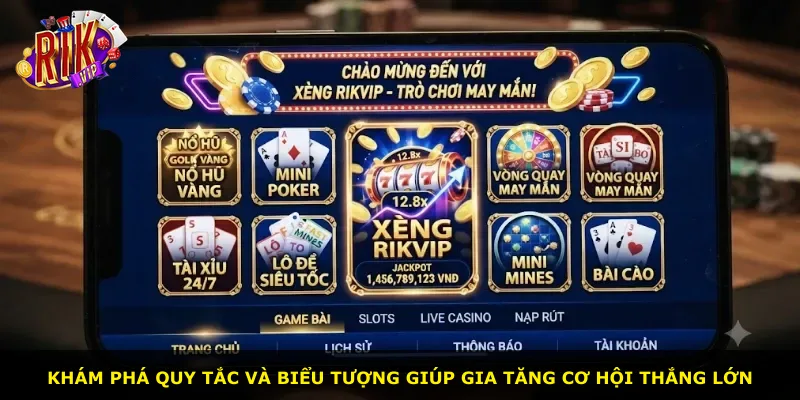 Khám phá quy tắc và biểu tượng giúp gia tăng cơ hội thắng lớn