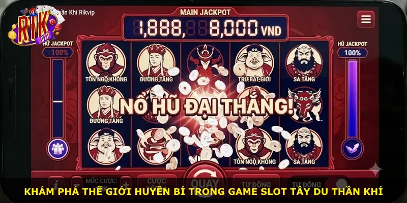Khám phá thế giới huyền bí trong game slot Tây Du Thần Khí