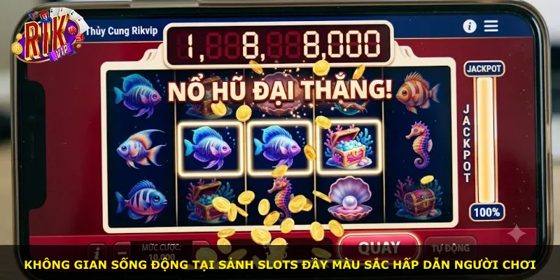 Không gian sống động tại sảnh slots đầy màu sắc hấp dẫn người chơi