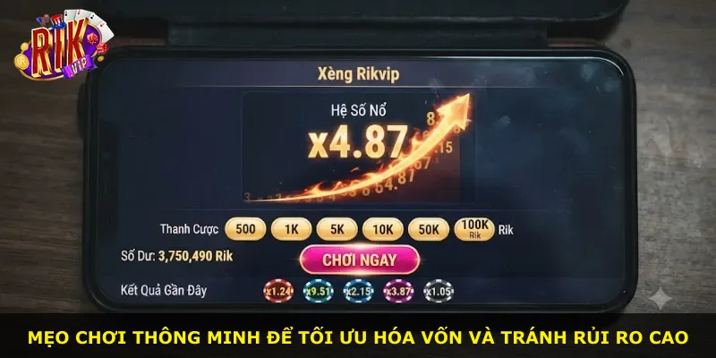 Mẹo chơi thông minh để tối ưu hóa vốn và tránh rủi ro cao
