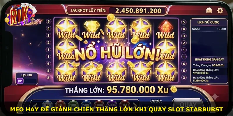 Mẹo hay để giành chiến thắng lớn khi quay slot Starburst