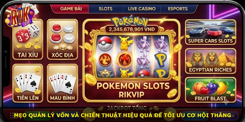 Mẹo quản lý vốn và chiến thuật hiệu quả để tối ưu cơ hội thắng