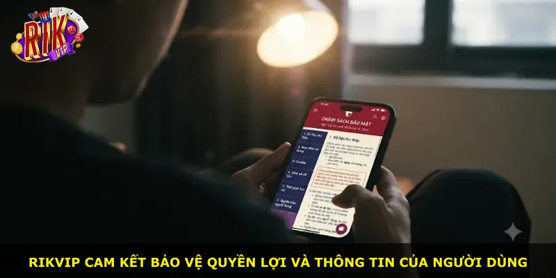 Rikvip cam kết bảo vệ quyền lợi và thông tin của người dùng