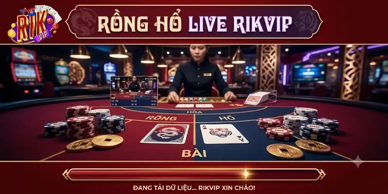 Rồng Hổ Live Rikvip Chơi Cực Cuốn, Nổ Thưởng Lớn Mỗi Ngày