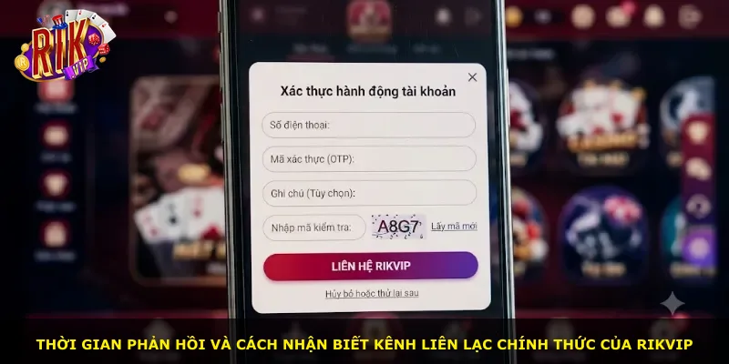 Thời gian phản hồi và cách nhận biết kênh liên lạc chính thức của Rikvip