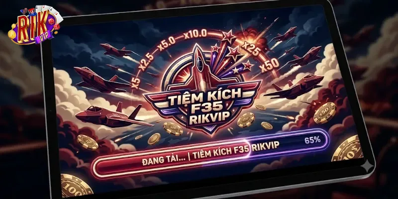 Tiêm Kích F35 Rikvip Trải Nghiệm Game Mới Lạ Với Phần Thưởng Hấp Dẫn
