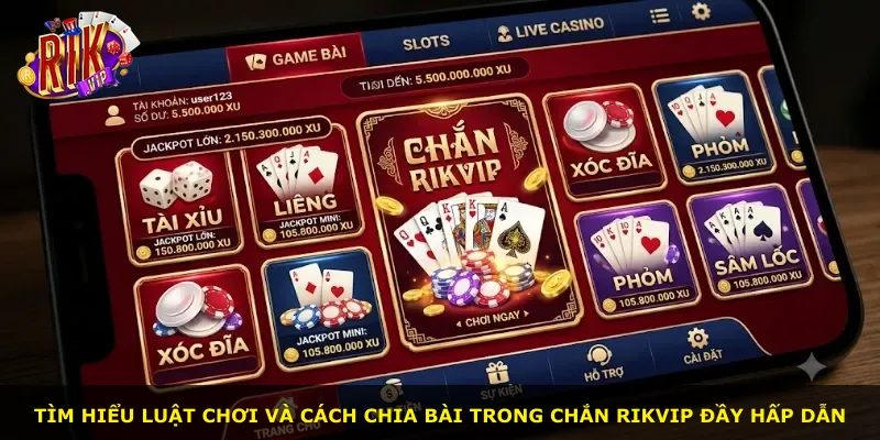 Tìm hiểu luật chơi và cách chia bài trong Chắn Rikvip đầy hấp dẫn