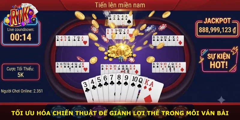 Tối ưu hóa chiến thuật để giành lợi thế trong mỗi ván bài