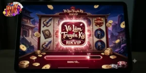 Võ Lâm Truyền Kỳ Rikvip Trải Nghiệm Game Kiếm Hiệp Đổi Thưởng Hấp Dẫn