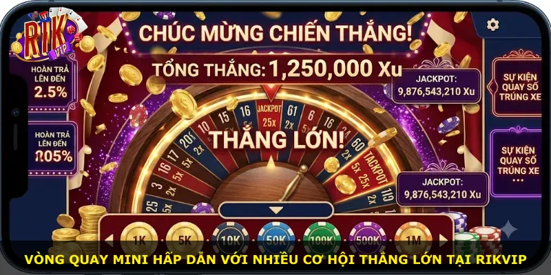 Vòng quay mini hấp dẫn với nhiều cơ hội thắng lớn tại Rikvip